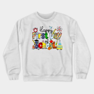 Happy First Day Of School Teachers Students Back To School Crewneck Sweatshirt